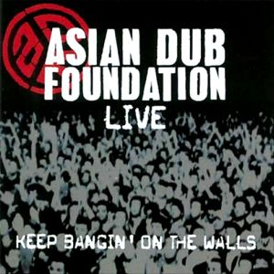 Asian Dub Foundation Live: Keep Bangin' on the Walls, 2003