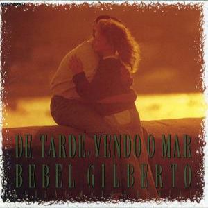 Bebel Gilberto De Tarde, Vendo O Mar, 1991