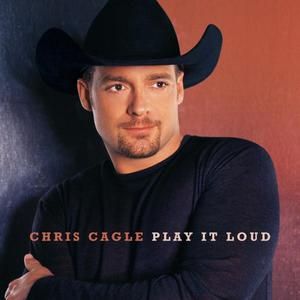 Chris Cagle Play It Loud, 2000