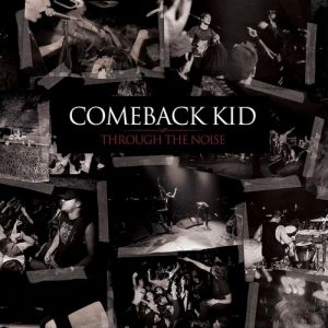Comeback Kid Through the Noise, 2008