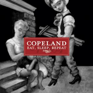 Copeland Eat, Sleep, Repeat, 2006