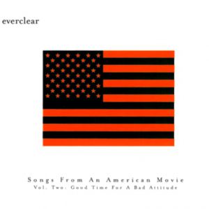 Everclear Songs from an American Movie Vol. Two: Good Time for a Bad Attitude, 2000