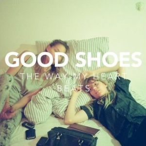 Good Shoes The Way My Heart Beats, 2010