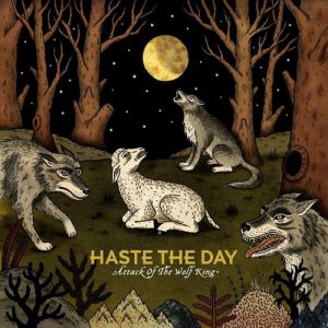 Album Haste the Day - Attack of the Wolf King