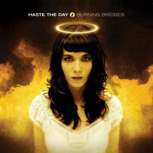 Haste the Day Burning Bridges, 2004