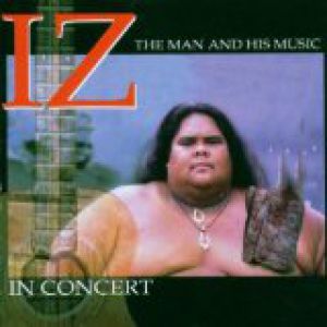 Israel Kamakawiwo'ole Iz in Concert: The Man and His Music, 1998