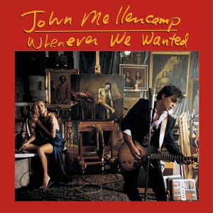 John Mellencamp Whenever We Wanted, 1991