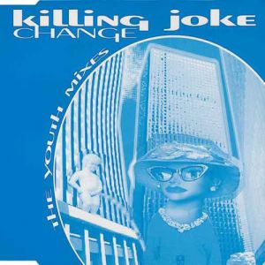 Album Killing Joke - Change: The Youth Mixes