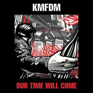 KMFDM Our Time Will Come, 2014