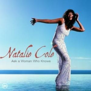 Natalie Cole Ask a Woman Who Knows, 2002