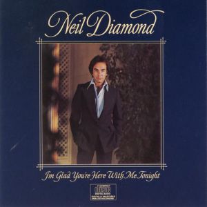 Neil Diamond I'm Glad You're Here With Me Tonight, 1977