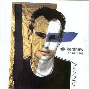 Nik Kershaw 15 Minutes, 1999