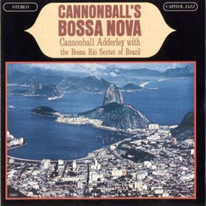 Sérgio Mendes Cannonball's Bossa Nova, 1963