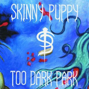 Skinny Puppy Too Dark Park, 1990