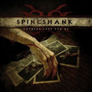 Spineshank Nothing Left for Me, 2012