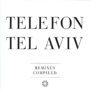 Telefon Tel Aviv Remixes Compiled, 2007