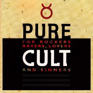 Pure Cult: for Rockers, Ravers, Lovers, and Sinners Album 