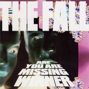 The Fall Are You Are Missing Winner, 2001