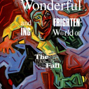 The Fall The Wonderful and Frightening World Of..., 1984