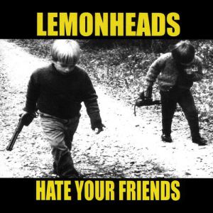 The Lemonheads Hate Your Friends, 1987