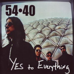 54-40 Yes to Everything, 2005