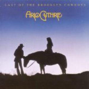 Arlo Guthrie Last of the Brooklyn Cowboys, 1973