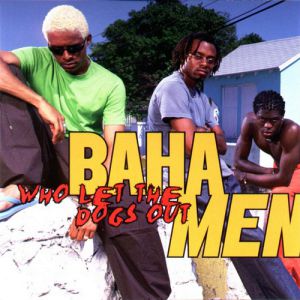 Baha Men Who Let the Dogs Out, 2000