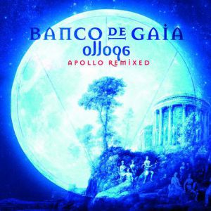Banco De Gaia Ollopa:Apollo Remixed, 2013