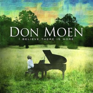 Don Moen I Believe There Is More, 2009