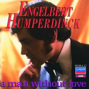 Engelbert Humperdinck A Man Without Love, 1968