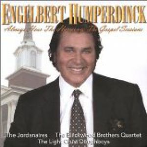 Engelbert Humperdinck Always Hear The Harmony: The Gospel Sessions, 2003