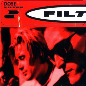 Filter Dose, 1995