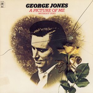 George Jones A Picture of Me (Without You), 1972