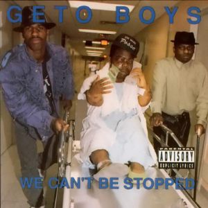 Geto Boys We Can't Be Stopped, 1991