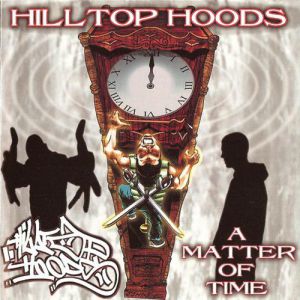 Album Hilltop Hoods - A Matter of Time