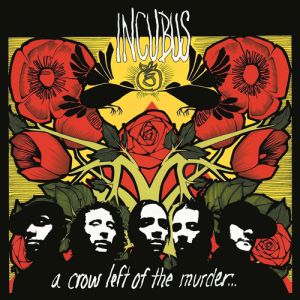 Incubus A Crow Left of the Murder..., 2004