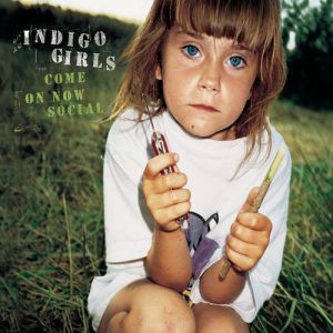 Indigo Girls Come on Now Social, 1999