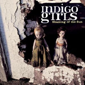 Indigo Girls Shaming of the Sun, 1997