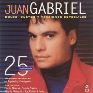 Juan Gabriel 25 Aniversario: Solos, Duetos Y Versiones Especiales, 1996