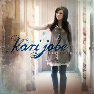 Kari Jobe Where I Find You, 2012