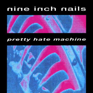 Nine Inch Nails Pretty Hate Machine, 1989