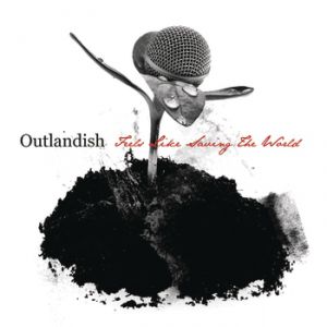 Album Outlandish - Feels Like Saving the World