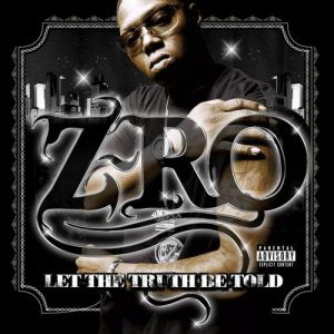 Album Let The Truth Be Told - Z-Ro