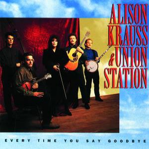 Album Alison Krauss - Every Time You Say Goodbye