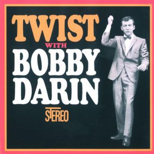 Bobby Darin Twist with Bobby Darin, 1961
