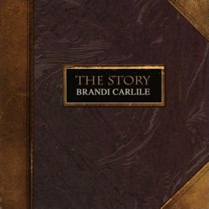 Brandi Carlile The Story, 2007