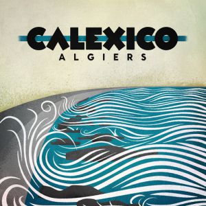 Calexico Algiers, 2012