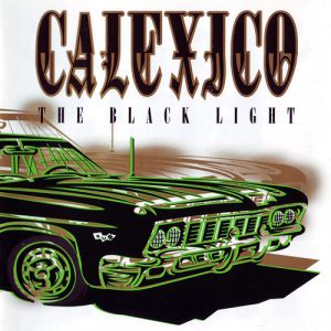 Calexico The Black Light, 1998