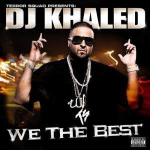 DJ Khaled We the Best, 2007