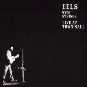 Eels Eels with Strings: Live at Town Hall, 2006